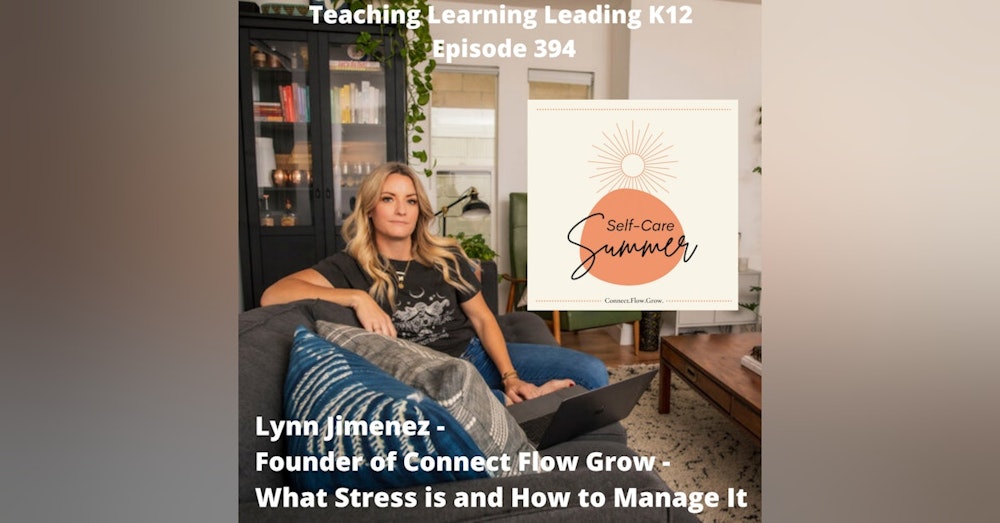 Lynn Jimenez - Founder of Connect Flow Grow - What Stress Is and How to Manage It - 394