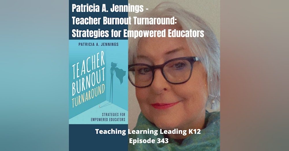 Patricia A. Jennings - Teacher Burnout Turnaround: Strategies for Empowered Educators - 343