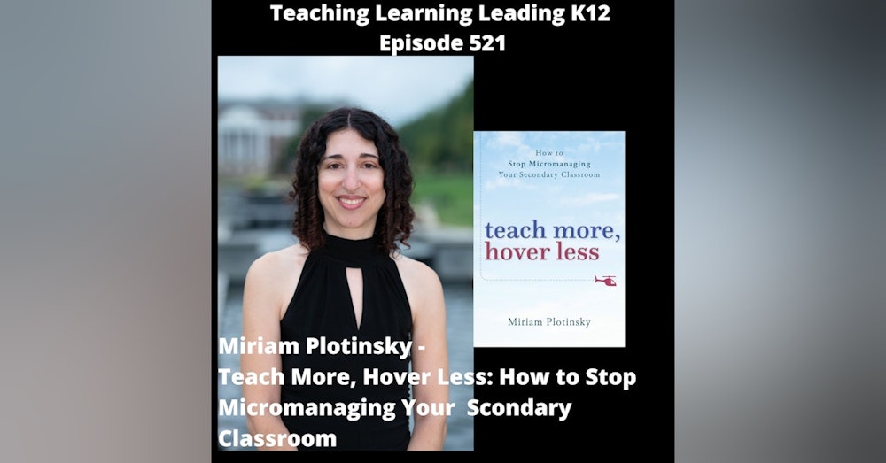 Miriam Plotinsky - Teach More, Hover Less: How to Stop Micromanaging Your Secondary Classroom - 521