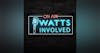 Watts Involved