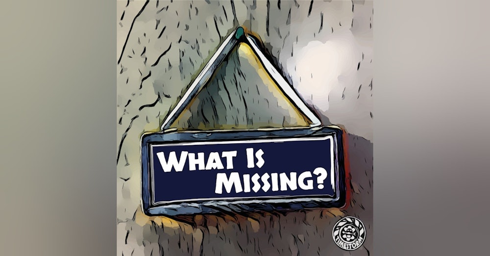 Episode 11: What Is Missing?