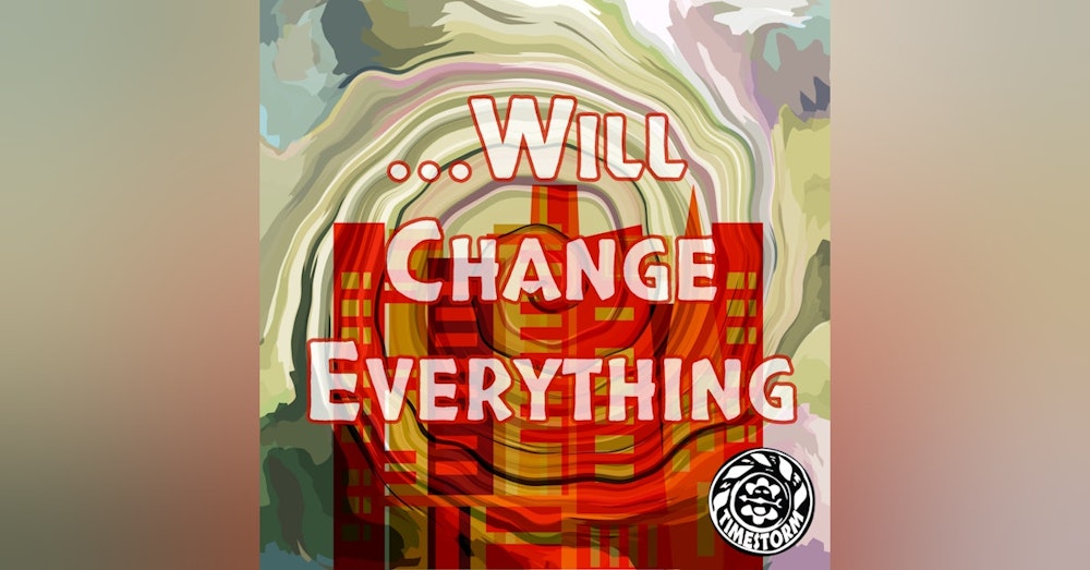 Episode 2: ...Will Change Everything
