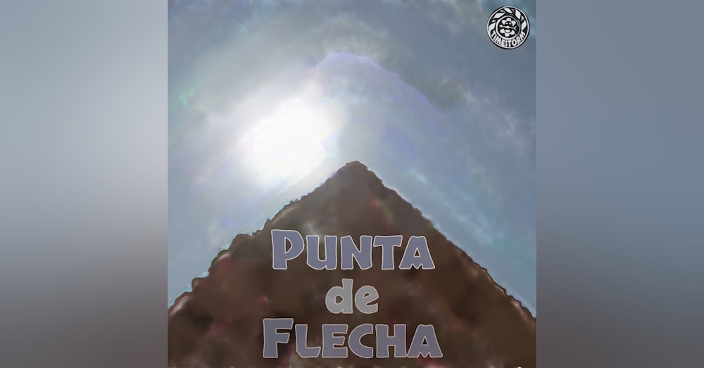 Episode 24: Punta de Flecha