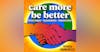 Care More Be Better: Social Impact - Sustainability - Regeneration