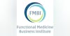 Functional Medicine Business Institute Podcast