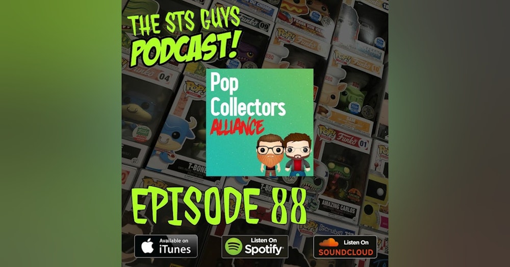 The STS Guys - Episode 88: Pop Collector's Alliance