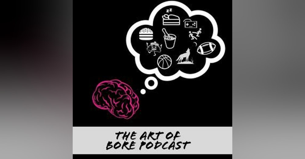 The Art of Bore Pod Episode 86: Greatness!