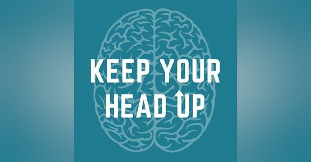 Keep Your Head Up - TBI Through the Eyes of...Friends