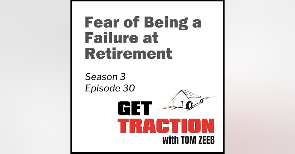 S3E30 - Fear of Being a Failure at Retirement