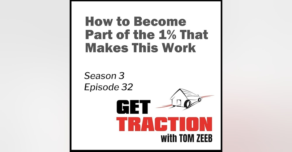 S3E32 - How to Become Part of the 1% That Makes This Work