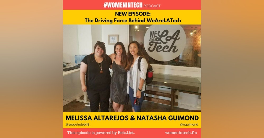 Melissa Altarejos & Natasha Guimond of WeAreLATech, The Driving Force Behind WeAreLATech: Women in Tech California