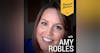 059 Amy Robles | The Importance Of Having Walked In Their Shoes