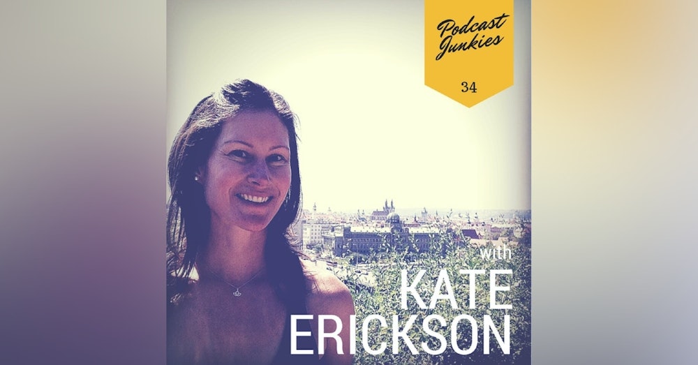 034 Kate Erickson | The Woman Behind Entrepreneur On Fire Finds Her Own Podcasting Feet
