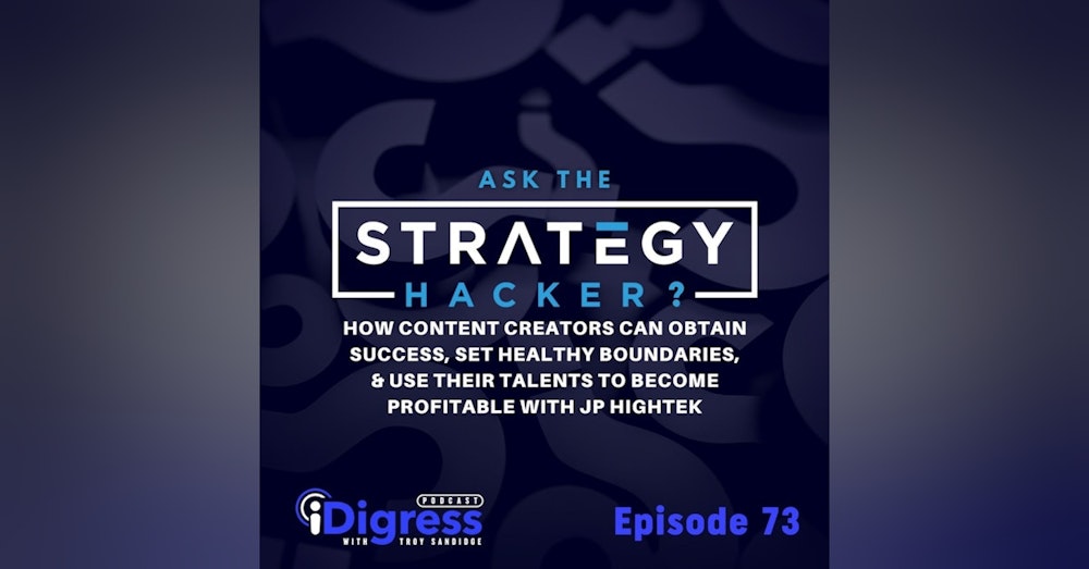 73. How Content Creators Can Obtain Success, Set Healthy Boundaries, & Use Their Talents To Become Profitable With JP Hightek