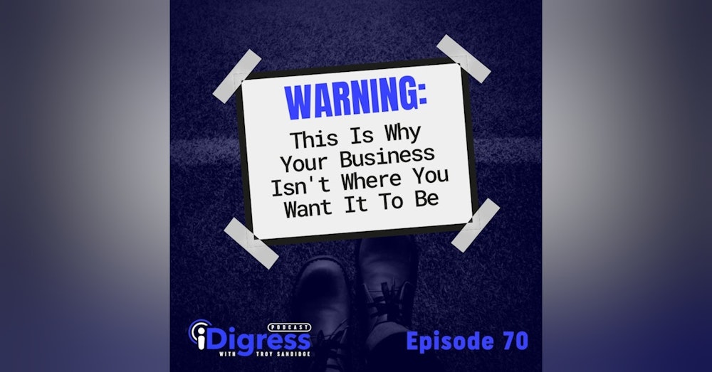 70. Warning: This Is Why Your Business Isn't Where You Want It To Be (And How You Can Fix It) Starting With Having Clarity!