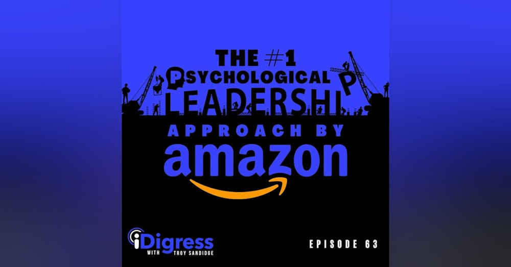 63. The #1 Psychological Approach And Best Practices By Amazon To Becoming A Better Leader & Maximizing The Productivity Of Your Team