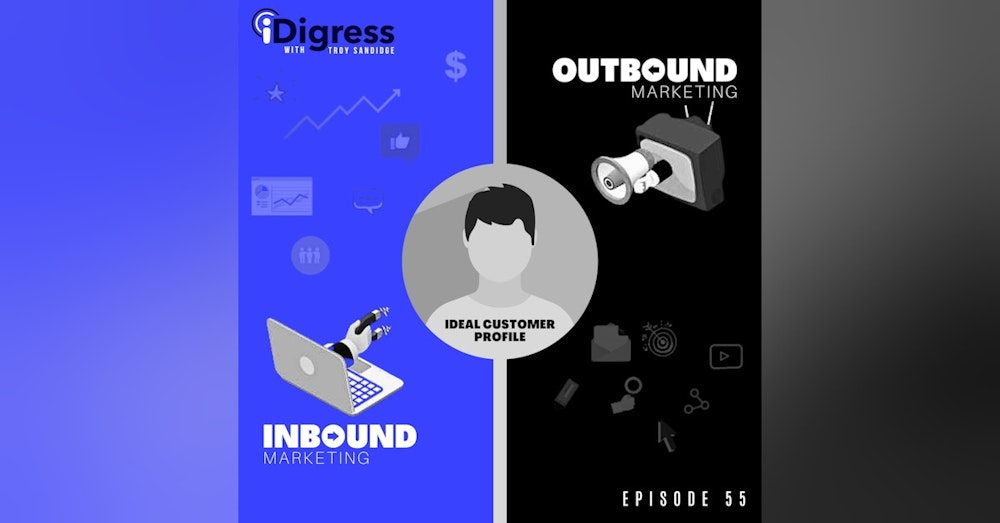 55. Are You Focusing On The Wrong ICP To Increase Sales? When Should You Use Inbound & Outbound Marketing In Your Business & Are You Depending Too Much On Social Media?