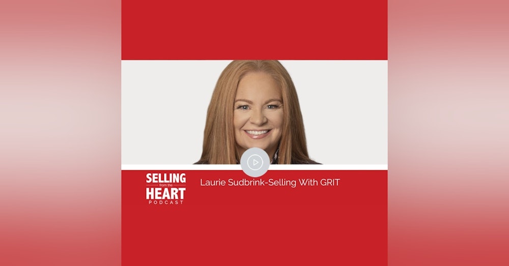 Laurie Sudbrink - Selling With GRIT