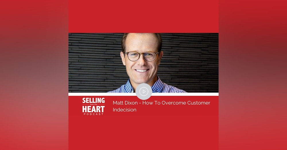 Matt Dixon - How To Overcome Customer Indecision