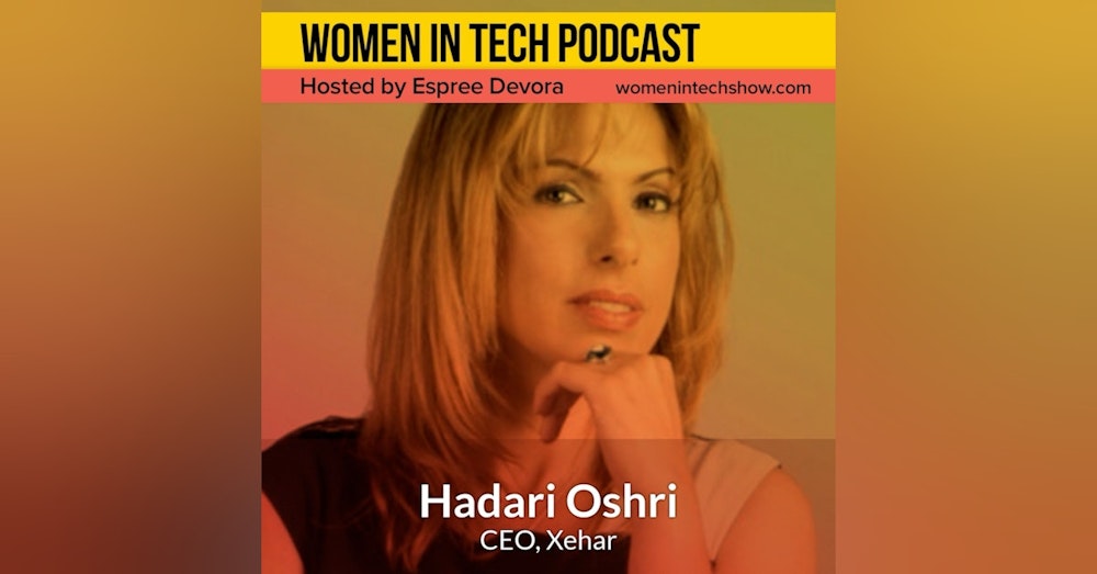Blast From The Past: Hadari Oshri of Xehar, Bring Out A Confident You: Women in Tech Los Angeles