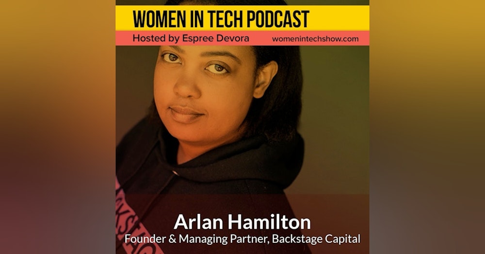 SXSW Special Edition: Arlan Hamilton, Founder & Managing Partner at Backstage Capital; Believing in Underrepresented Founders: Women In Tech Los Angeles