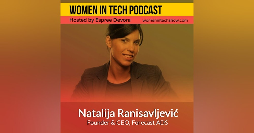 Natalija Ranisavljevic of Forecast ADS, Monetization Platform for Digital Products: Women in Tech Serbia