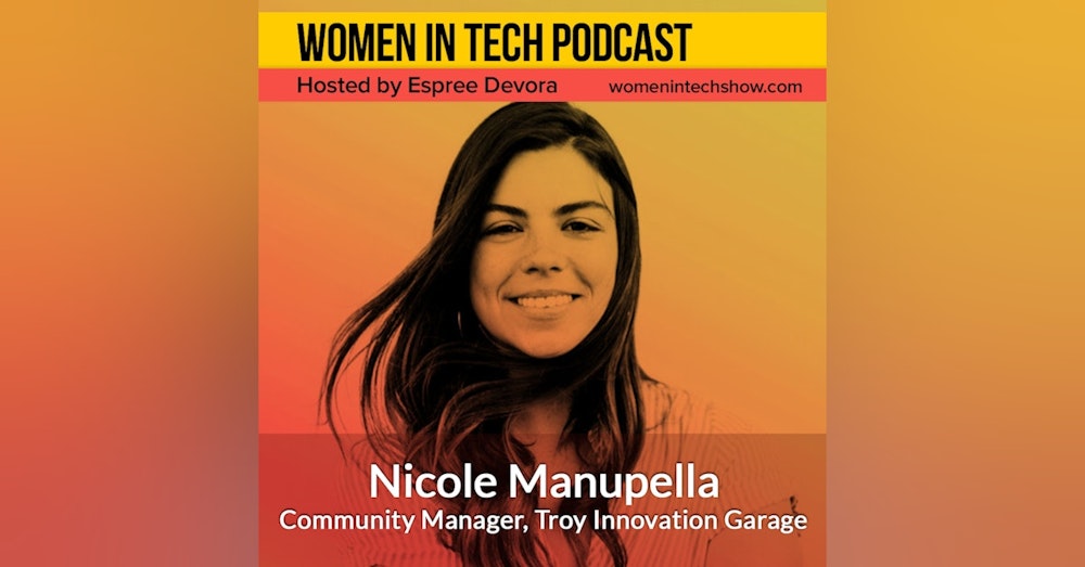 Nicole Manupella of Troy Innovation Garage, An Entrepreneurial Ecosystem For Creatives: Women In Tech New York