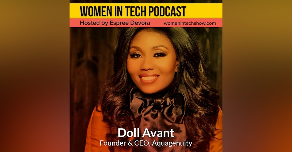 SXSW Special Edition: Doll Avant, Founder & CEO of Aquagenuity; Helping Everyday People Monitor Water Quality in Real-Time (Without a Degree in Chemistry): Women In Tech Atlanta