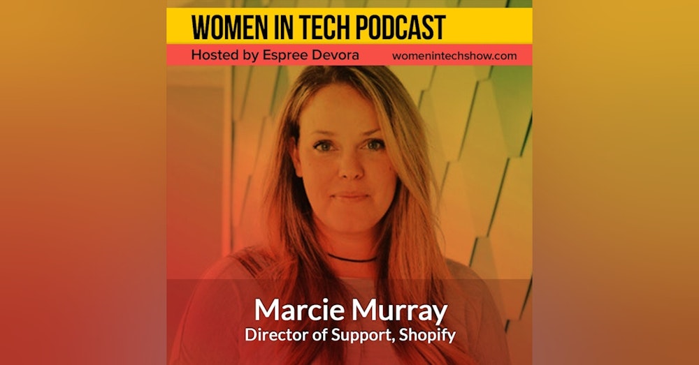 Marcie Murray of Shopify, Empowering Independent Business Owners Everywhere: Women In Tech