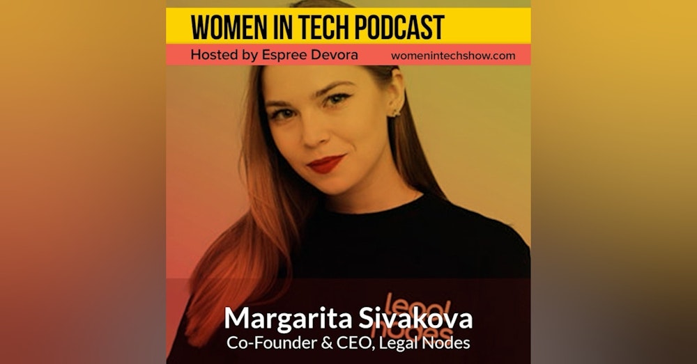 Margarita Sivakova, Co-Founder & CEO of Legal Nodes; Providing Access to a Verified Network of Legal Specialists to Help You Budget Your Legal Spending: Women In Tech Ukraine