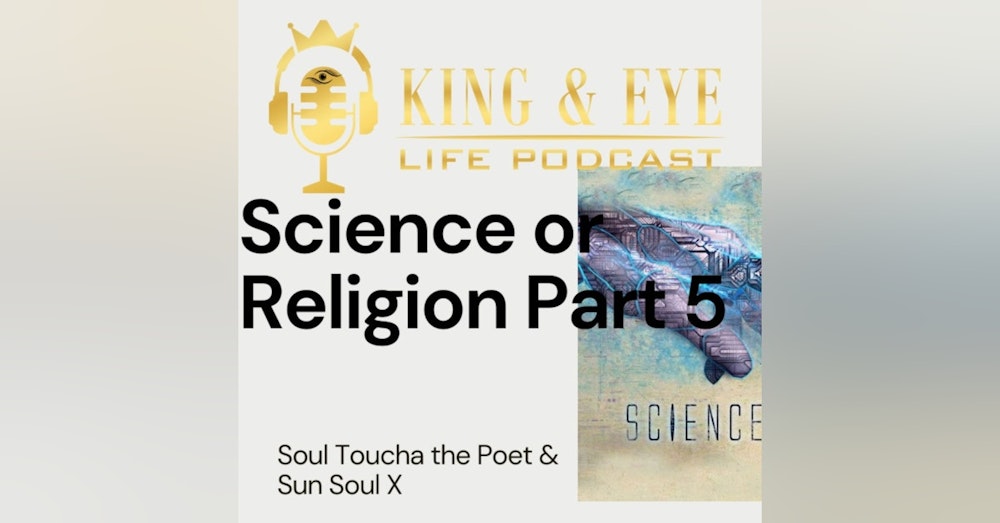 Episode 7, Part 5: Science or Religion