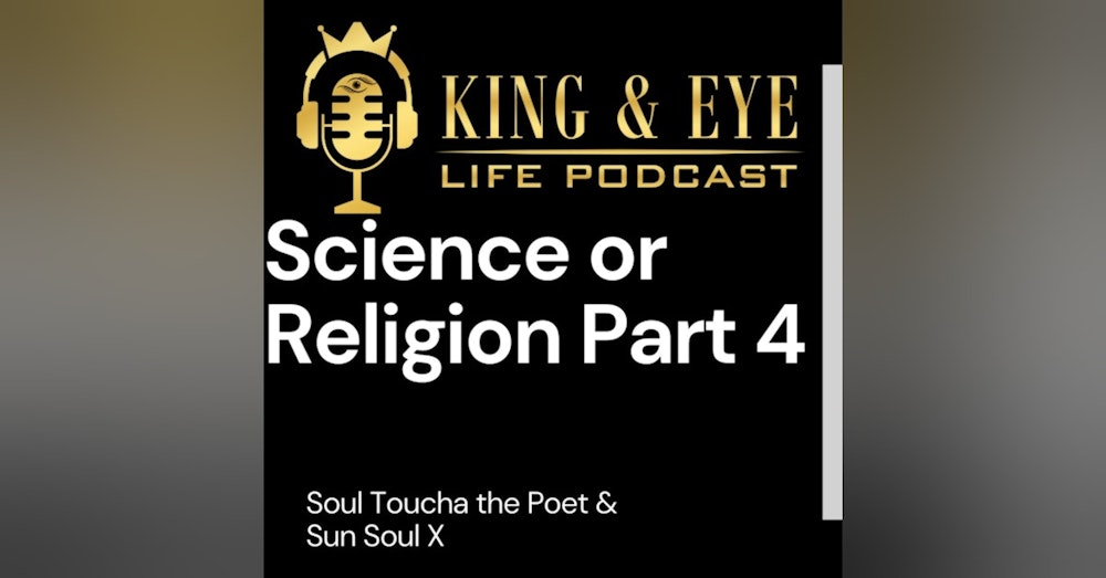 Episode 7, Part 4: Science or Religion