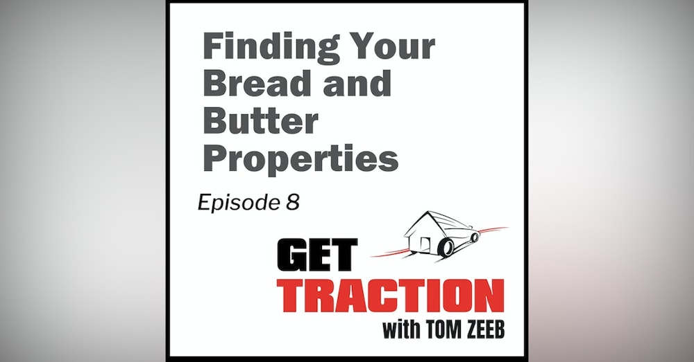 008 Finding Your Bread and Butter Properties