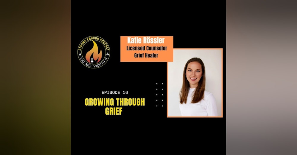 Katie Rössler: Growing Through Grief