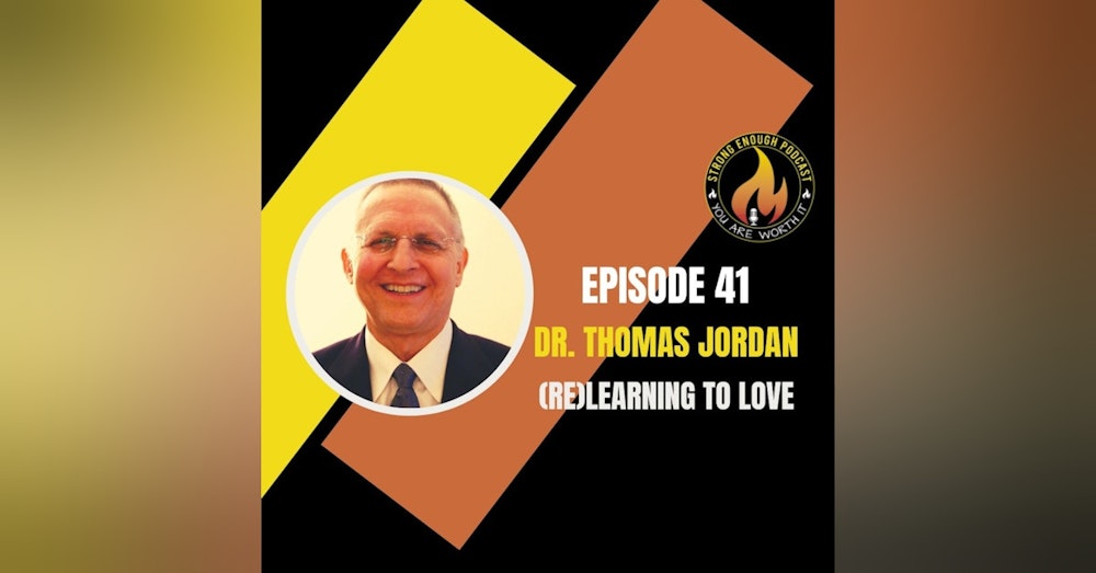 Dr. Thomas Jordan: Relearning to Love