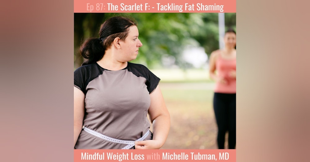 087: The Scarlet F - Tackling Fat Shaming