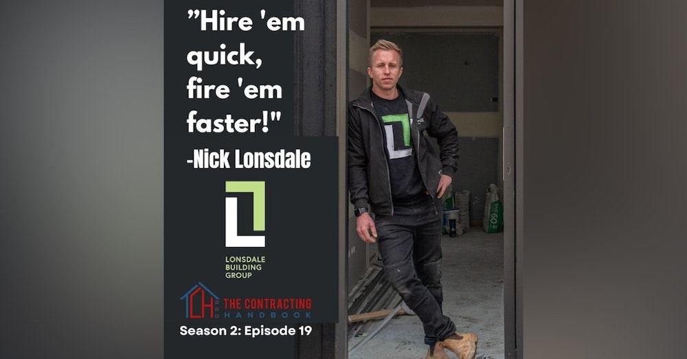 Nick Lonsdale of Lonsdale Building Group: From tradesman to businessman, the 10-yr warranty, and 