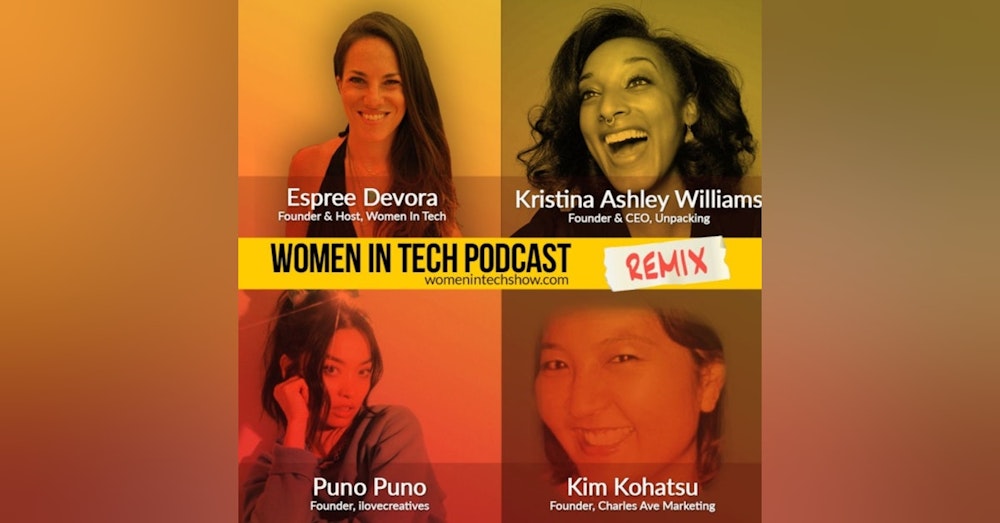 Remix: Puno Puno, Kim Kohatsu, and Kristina Ashley Williams: Women In Tech