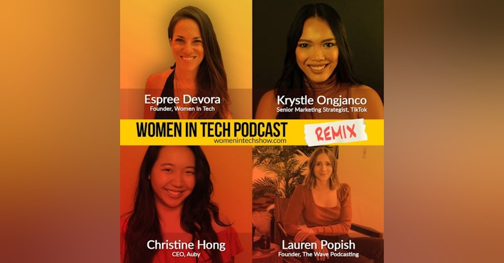 Remix: Christine Hong, Krystle Ongjanco, and Lauren Popish: Women In Tech