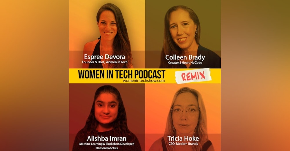 Remix: Colleen Brady, Alishba Imran, and Tricia Hoke: Women In Tech