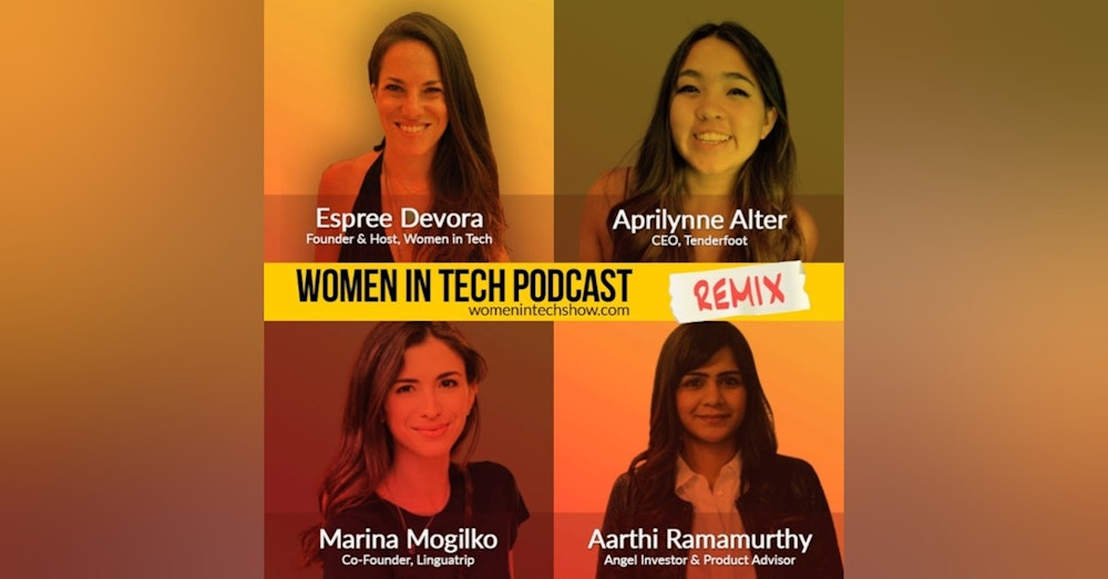 Remix: Aarthi Ramamurthy, Aprilynne Alter, and Marina Mogilko: Women In Tech