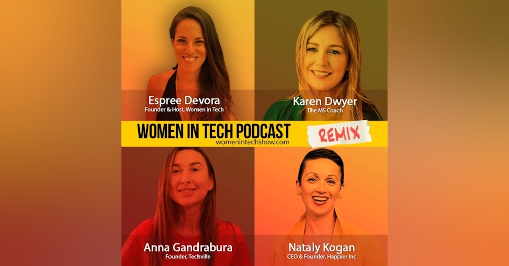 Remix: Karen Dwyer, Anna Gandrabura, and Nataly Kogan: Women In Tech