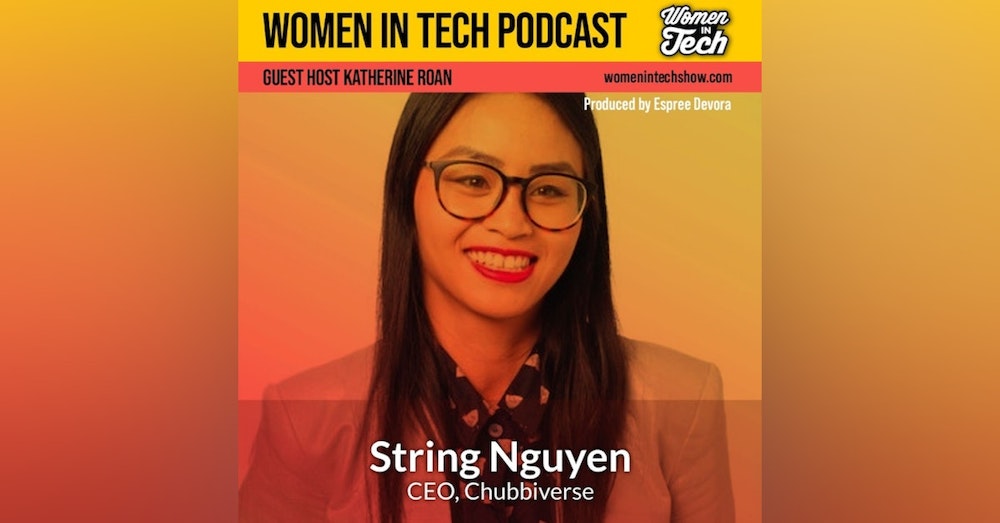 String Nguyen of Chubbiverse: The Power of Putting Yourself Out There: Women In Tech Australia
