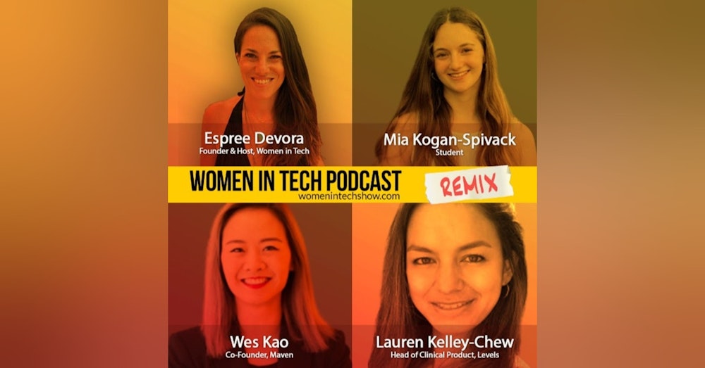Remix: Wes Kao, Mia Kogan-Spivack, and Lauren Kelley-Chew: Women In Tech