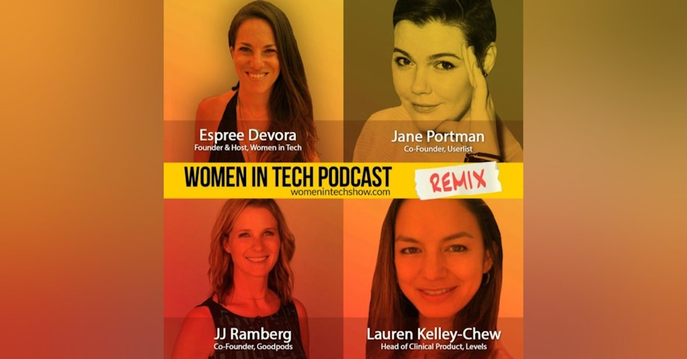 Remix: Lauren Kelley-Chew, Jane Portman, and JJ Ramberg: Women In Tech