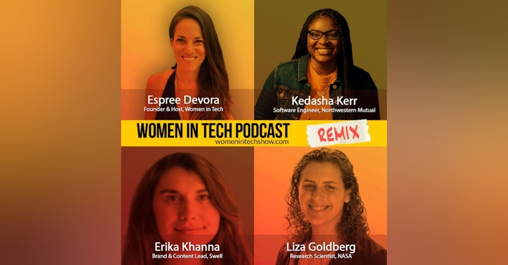 Remix: Kedasha Kerr, Erika Khanna, and Liza Goldberg: Women In Tech