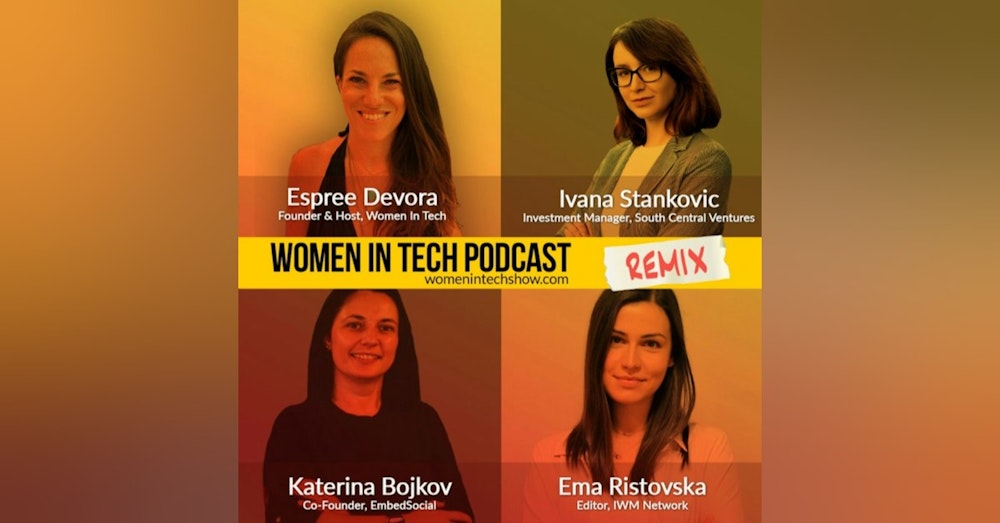 Remix: Ema Ristovska, Ivana Stankovic, and Katerina Bojkov: Women In Tech