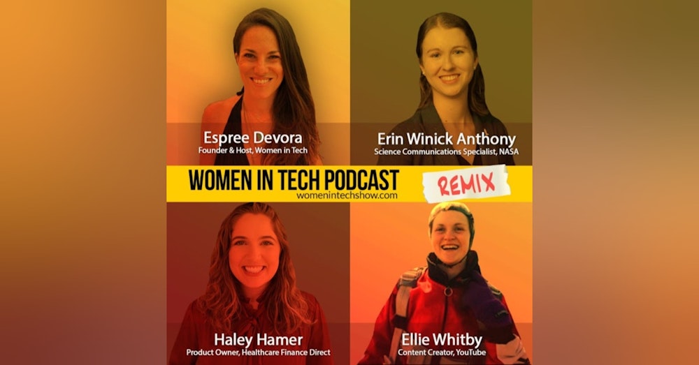 Remix: Ellie Whitby, Erin Winick Anthony, and Haley Hamer: Women In Tech