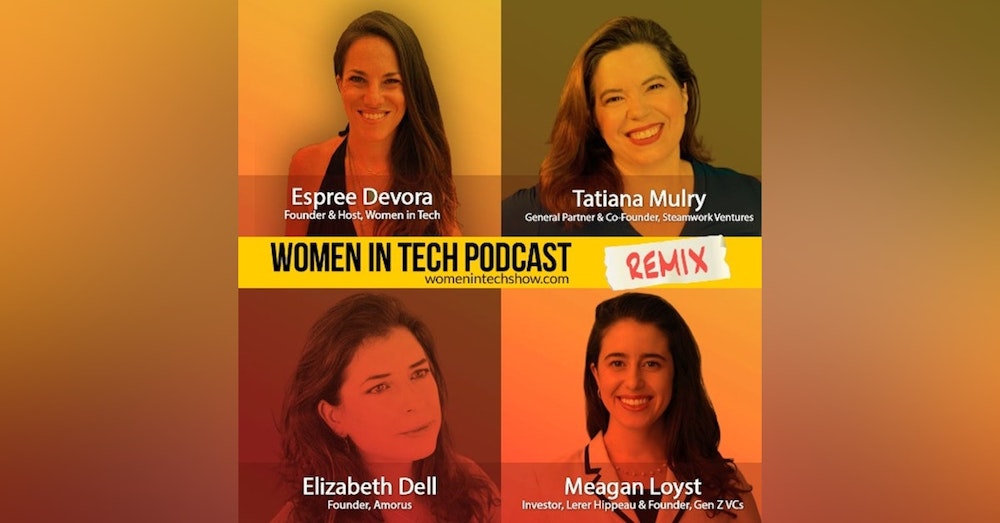 Remix: Tatiana Mulry, Elizabeth Dell, and Meagan Loyst: Women In Tech