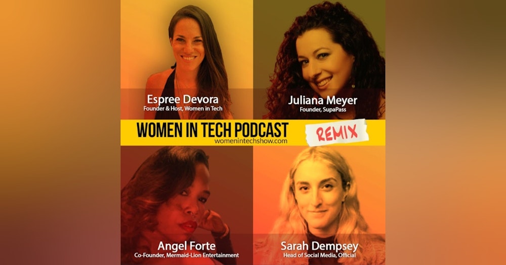 Remix: Juliana Meyer, Angel Forte, and Sarah Dempsey: Women In Tech